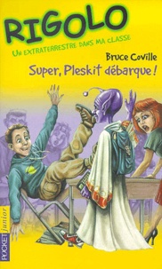 Bruce Coville - Super, Pleskit Debarque !.