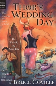 Bruce Coville et Matthew Cogswell - Thor's Wedding Day - By Thialfi, the goat boy, as told to and translated by Bruce Coville.