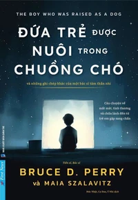 Đứa Trẻ Được Nuôi Trong Chuồng Chó - Và những ghi chép khác của một bác sĩ tâm thần nhi