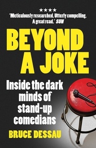 Bruce Dessau - Beyond a Joke - Inside the Dark World of Stand-up Comedy.