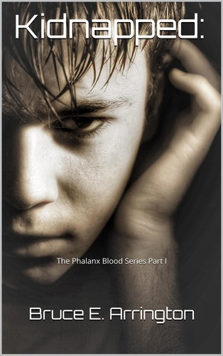  Bruce E. Arrington - Kidnapped - Phalanx Blood, #1.