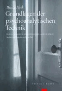 Bruce Fink - Grundlagen der psychoanalytischen Technik - Eine lacanianische Annäherung für klinische Berufe.