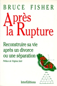 Bruce Fisher - Apres La Rupture. Reconstruire Sa Vie Apres Un Divorce Ou Une Separation.