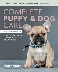 Bruce Fogle - Complete Puppy &amp; Dog Care - What every dog owner needs to know.