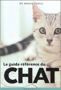 Bruce Fogle - Le guide référence du chat.