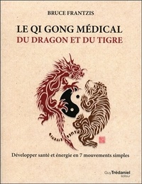 Le Qi Gong médical du dragon et du tigre - Développer santé et énergie en 7 mouvements simples.pdf