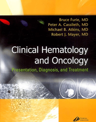 Bruce Furie et Peter-A Casileth - Clinical Hematology and Oncology - Presntation, Diagnosis, and Treatment.