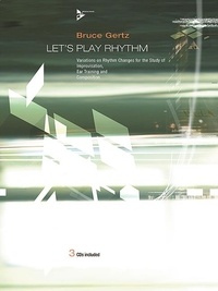 Bruce Gertz - Let's Play Rhythm - Variations on Rhythm Changes for the Study of Improvisation, Ear Training and Composition. melody instruments in Bass Clef. Méthode..