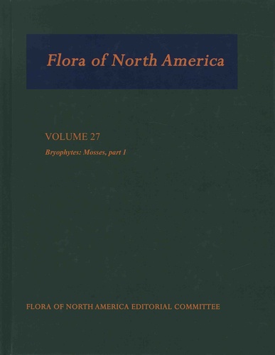 Bruce-H Allen et Richard-E Andrus - Flora of North America - North Of Mexico - Volume 27, Bryophyta, part 1.
