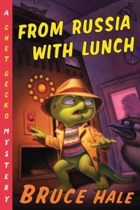 Bruce Hale - From Russia with Lunch - A Chet Gecko Mystery.