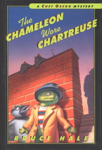 Bruce Hale - The Chameleon Wore Chartreuse - A Chet Gecko Mystery.