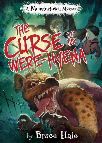The Curse of the Were-Hyena. A Monstertown Mystery