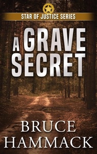 Bruce Hammack - A Grave Secret - Star of Justice, #3.