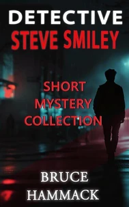 Detective Steve Smiley Short Mystery Collection