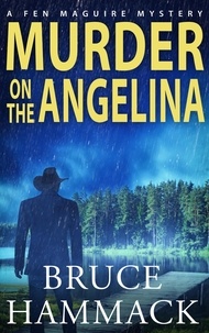  Bruce Hammack - Murder On The Angelina - Fen Maguire Mystery, #2.