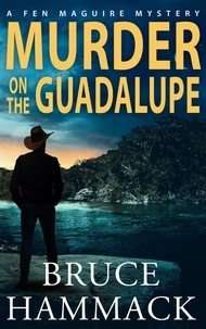  Bruce Hammack - Murder On The Guadalupe - Fen Maguire Mystery, #3.