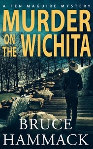  Bruce Hammack - Murder On The Wichita - Fen Maguire Mystery, #4.