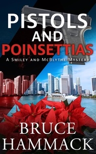  Bruce Hammack - Pistols and Poinsettias - A Smiley and McBlythe Mystery, #2.