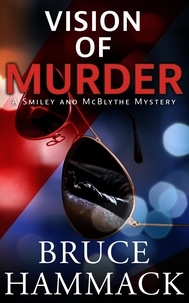  Bruce Hammack - Vision Of Murder - A Smiley and McBlythe Mystery, #8.