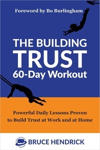  Bruce Hendrick - The Building Trust 60-Day Workout: Powerful Daily Lessons Proven to Build Trust at Work and at Home.
