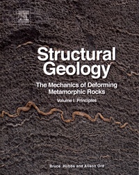 Bruce Hobbs et Alison Ord - Structural Geology - The Mechanics of Deforming Metamorphic Rocks Volume 1, Principles.