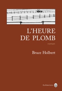 Bruce Holbert - L'heure de plomb.