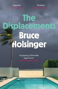 Bruce Holsinger - The Displacements - When a storm threatens to destroy everything, where do you run?.