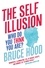 The Self Illusion. Why There is No 'You' Inside Your Head