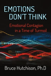 Emotions Don't Think: Emotional Contagion in a Time of Turmoil