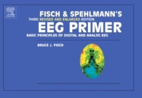 Bruce-J Fisch - Fisch And Psehlmann'S Eeg Primer : Basic Principles Of Digital And Analog Eeg.