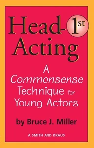 Head First Acting - A Commonsense Technique for Young Actors