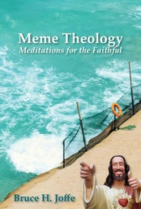 Meme Theology: Meditations for the Faithful