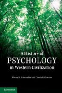 Bruce K. Alexander et Curtis P. Shelton - A History of Psychology in Western Civilization.