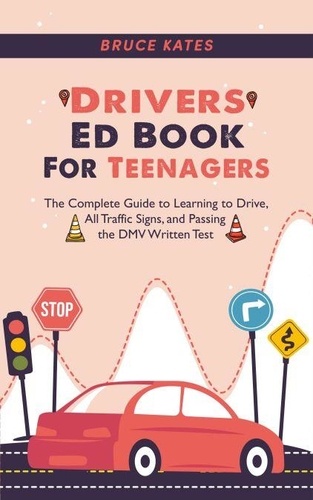 Drivers Ed Book For Teenagers: The Complete Guide... de Bruce Kates ...
