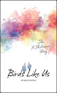  Bruce Katlin - Birds Like Us, The Pi Phillecroix Story.