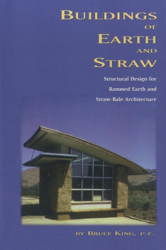 Bruce King - Buildings of Earth and Straw - Structural Design for Rammed Earth and Straw-Bale Architecture.