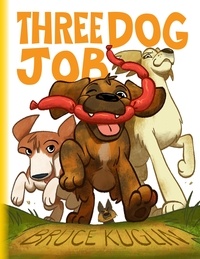  Bruce Kuglin - Three Dog Job - The Lucky Chronicles, #1.