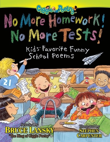 No More Homework! No More Tests!. Kids' Favorite Funny School Poems
