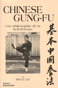 Bruce Lee - Chinese Kung-Fu. Une Philosophie De La Self-Defense.