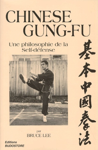 Bruce Lee - Chinese Kung-Fu. Une Philosophie De La Self-Defense.