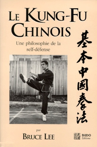 Bruce Lee - Le Kung-Fu Chinois. Une Philosophie De La Self-Defense.