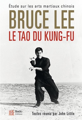 Bruce Lee - Le tao du kung-fu - Etude sur les arts martiaux chinois.