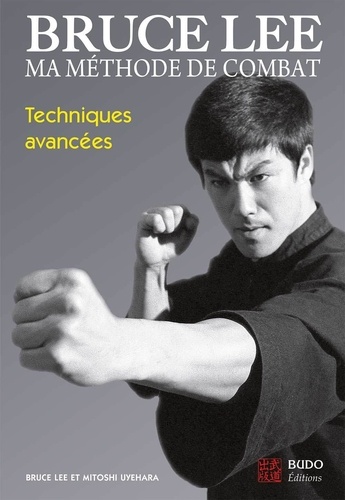 Bruce Lee et Mitoshi Uyehara - Ma méthode de combat - Techniques avancées.