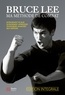 Bruce Lee - Ma méthode de combat - Edition intégrale.