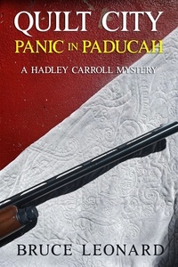  Bruce Leonard - Quilt City: Panic in Paducah - Hadley Carroll Mysteries, #2.