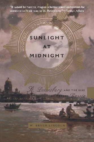 Sunlight at Midnight. St. Petersburg and the Rise of Modern Russia