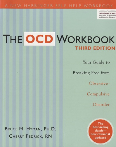Bruce M. Hyman et Cherry Pedrick - The OCD Workbook - Your Guide to Breaking Free from Obsessive Compulsive Disorder.
