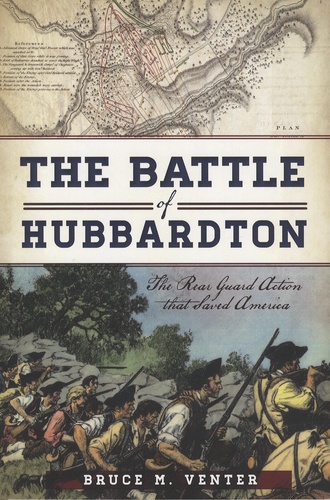 Bruce-M Venter - The Battle of Hubbardton - The Rear Guard Action That Saved America.