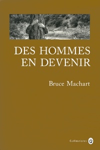 Bruce Machart - Des hommes en devenir.