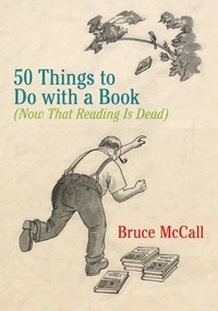 Bruce McCall - 50 Things to Do with a Book - (Now That Reading Is Dead).